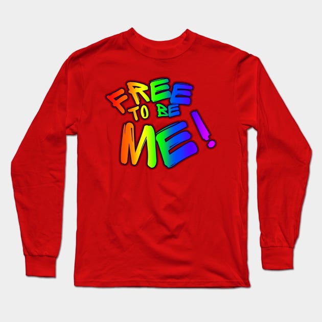 Free to be Me Rainbow Pride Graffitti Long Sleeve T-Shirt by EvolvedandLovingIt